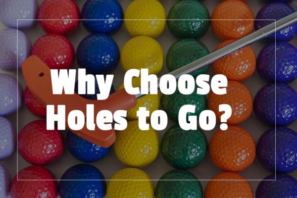 why choose holes to go